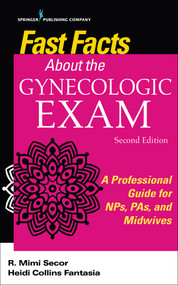 Fast Facts About the Gynecologic Exam (A Professional Guide for NPs, PAs, and Midwives) by R. Mimi Secor, Heidi Collins Fantasia, 9780826196088