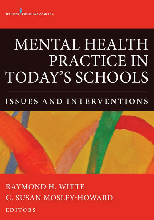 Mental Health Practice in Today's Schools (Issues and Interventions) by Raymond H. Witte, G. Susan Mosley- Howard, 9780826196453