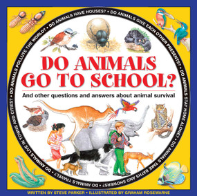 Do Animals Go To School? (And Other Questions And Answers About Animal Survival) by Steve Parker, Graham Rosewarne, 9781861474797