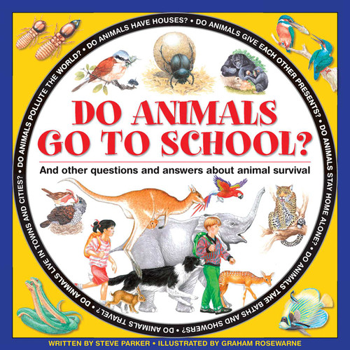 Do Animals Go To School? (And Other Questions And Answers About Animal Survival) by Steve Parker, Graham Rosewarne, 9781861474797