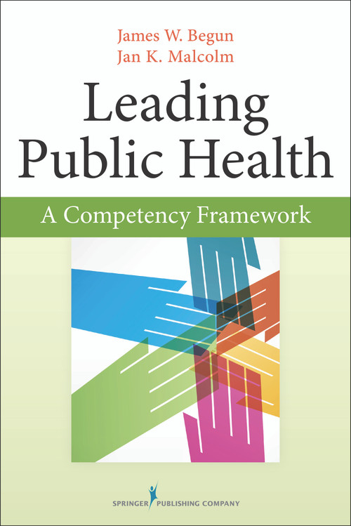 Leading Public Health (A Competency Framework) by James Begun, Jan Malcolm, 9780826199065
