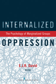 Internalized Oppression (The Psychology of Marginalized Groups) by E.J.R. David, 9780826199256