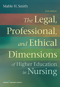 The Legal, Professional, and Ethical Dimensions of Education in Nursing by Mable Smith, 9780826199539