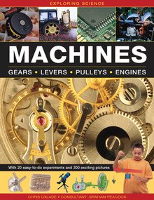 Exploring Science: Machines (With 20 Easy-To-Do Experiments And 300 Exciting Pictures) by Chris Oxlade, 9781861474902