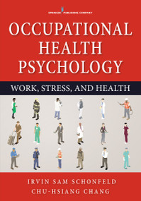 Occupational Health Psychology (Work, Stress, and Health) by Irvin Sam Schonfeld, Chu-Hsiang Chang, 9780826199676