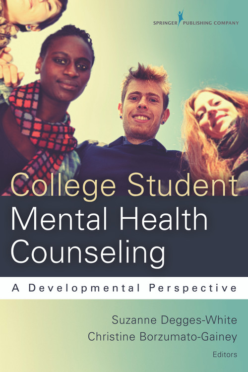 College Student Mental Health Counseling (A Developmental Approach) by Suzanne Degges-White, Christine Borzumato-Gainey, 9780826199713