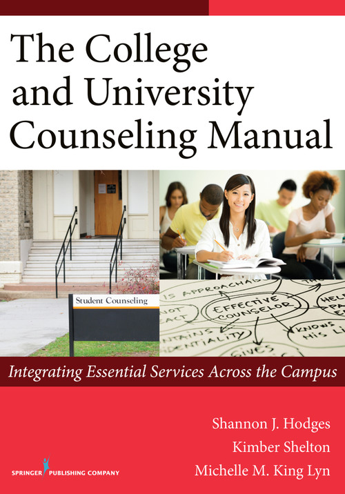 The College and University Counseling Manual (Integrating Essential Services Across the Campus) by Shannon Hodges, Kimber Shelton, Michelle Lyn, 9780826199782