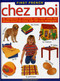 First French: Chez Moi (An Introduction to Commonly Used French Words and Phrases around the Home, with 500 Lively Photographs) by Veronique Leroy-Bennett, 9781861476968