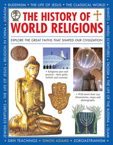 The History Of World Religions (Explore The Great Faiths That Shaped Our Civilization) by Simon Adams, 9781861477521