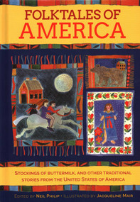 Folktales of America (Stockings Of Buttermilk, and Other Traditional Stories from the United States of America) by Neil Philip, Jacqueline Mair, 9781861478597