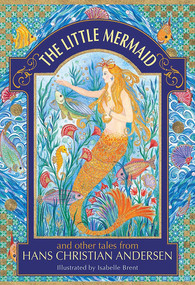 The Little Mermaid and Other Tales from Hans Christian Andersen by Neil Philip, Isabelle Brent, 9781861478627
