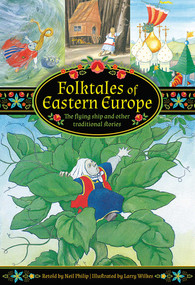 Folktales of Eastern Europe (The Flying Ship And Other Traditional Stories) by Neil Philip, Larry Wilkes, 9781861478634