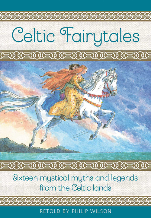 Celtic Fairy Tales (Sixteen Mystical Myths and Legends from the Celtic Lands) by Philip Wilson, Neil Philip, 9781861478696