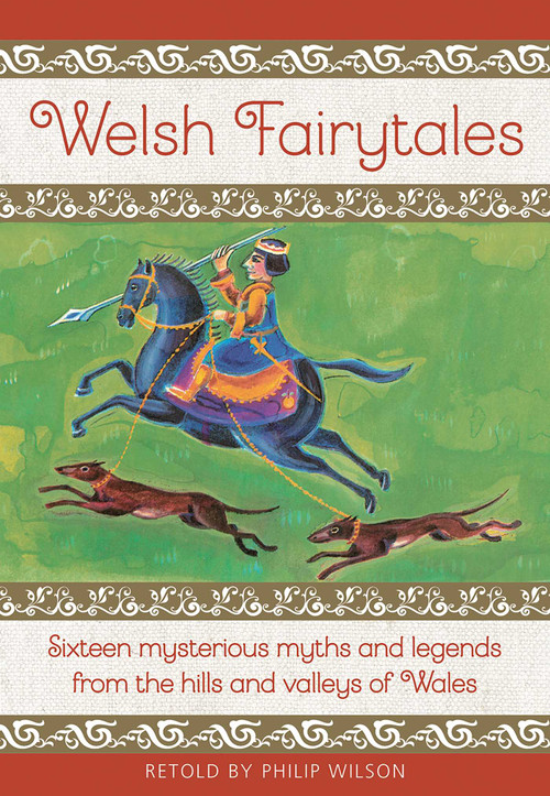 Welsh Fairytales (Sixteen Mysterious Myths and Legends from the Hills and Valleys of Wales) by Philip Wilson, Neil Philip, 9781861478702