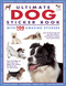 Ultimate Dog Sticker Book with 100 Amazing Stickers (Learn All About Dogs and How They Behave - with Fantastic Reusable Easy-To-Peel Stickers) by Armadillo Press, 9781861478788