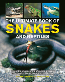 Ultimate Book of Snakes and Reptiles by Barbara Taylor, Mark O'Shea, 9781861478887