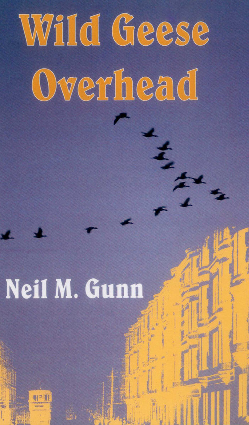 Wild Geese Overhead by Neil M. Gunn, 9781870325943