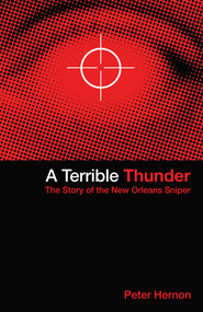A Terrible Thunder (The Story of the New Orleans Sniper) by Peter Hernon, 9781891053481