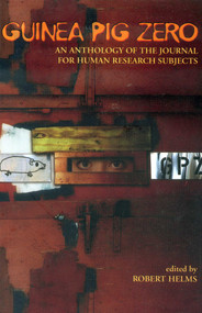 Guinea Pig Zero (An Anthology of the Journal for Human Research Subjects) by Robert Helms, 9781891053849