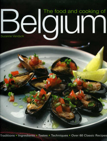The Food and Cooking of Belgium (Traditions   Ingredients   Tastes   Techniques   Over 60 Classic Recipes) by Suzanne Vandyck, 9781903141540