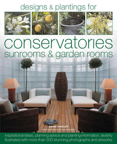 Designs & Planting for Conservatories Sunrooms & Garden Rooms by Diana Yakeley, 9781903141588