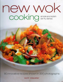 New Wok Cooking (Simple and Stylish Stir-Fry Dishes) by Sunil Vijayaker, Gus Filgate, 9781903141700