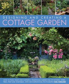 Designing and Creating a Cottage Garden by Gail Harland, 9781903141717