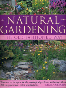 Natural Gardening the Traditional Way (Timeless Techniques for the Ecological Gardener) by Jacqui Hurst, Nigel Colborn, 9781903141731