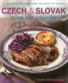Czech & Slovak Food & Cooking (75 authentic recipes from the heart of Europe) by Ivana Veruzabova, 9781903141779