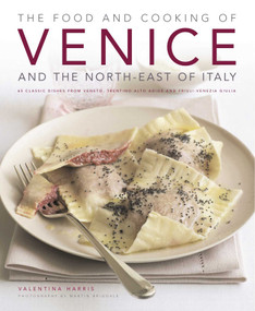 Food & Cooking of Venice & the North-East of Italy (65 classic dishes from Veneto, Trentino-Alto Adige and Friuli-Venezia Giulia) by Valentina Harris, 9781903141823