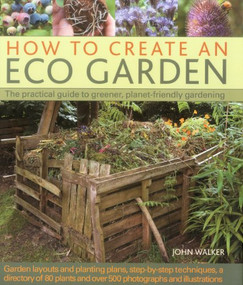 How to Create an Eco Garden by John Walker, 9781903141892