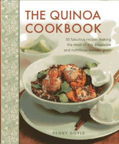 The Quinoa Cookbook (50 Fabulous Recipes Making The Most Of This Adaptable And Nutritious Wonder Grain) by Penny Doyle, Nicki Dowey, 9781908991331