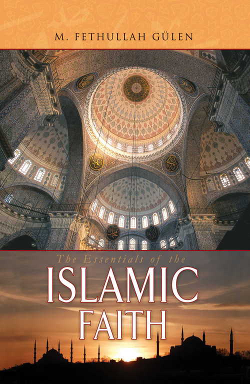 Essentials of The Islamic Faith by M. Fethullah Gülen, 9781932099850