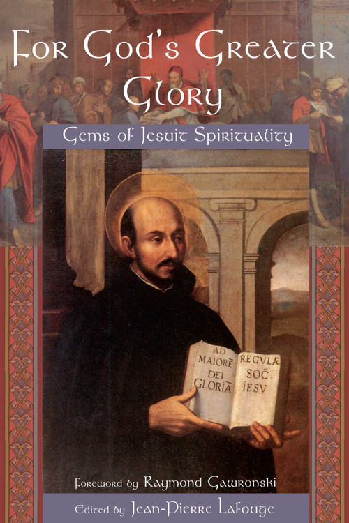 For God's Greater Glory (Gems of Jesuit Spirituality) by Jean-Pierre Lafouge, 9781933316116