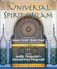 The Universal Spirit of Islam (From the Koran and Hadith) by Michael Oren Fitzgerald, Judith Fitzgerald, 9781933316161