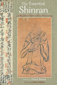 The Essential Shinran (A Buddhist Path of True Entrusting) by Alred Bloom, Ruben Havito, 9781933316215