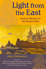 Light from the East (Eastern Wisdom for the Modern West) by Harry Oldmeadow, 9781933316222
