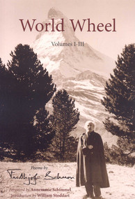World Wheel, Volumes I-III (Poems by Frithjof Schuon) by Frithjof Schuon, William Stoddart, Annemarie Schimmel, 9781933316253