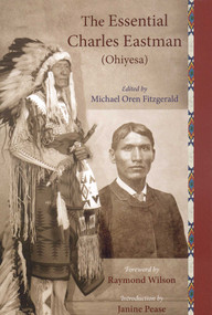The Essential Charles Eastman (Ohiyesa) (Light on the Indian World) by Charles Eastman, 9781933316338