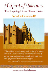 A Spirit of Tolerance (The Inspiring Life of Tierno Bokar) by Amadou Hampate Ba, Roger Gaetani, Louis Brenner, 9781933316475