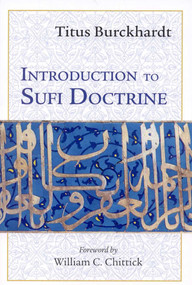 Introduction to Sufi Doctrine by Titus Burckhardt, William C. Chittick, 9781933316505
