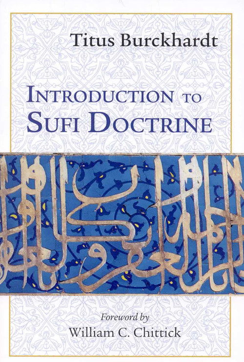 Introduction to Sufi Doctrine by Titus Burckhardt, William C. Chittick, 9781933316505