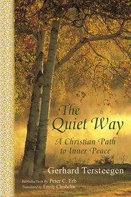 The Quiet Way (A Christian Path to Inner Peace) by Gerhard Tersteegen, Emily Chisholm, Peter C. Erb, 9781933316529