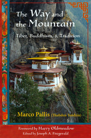 The Way and the Mountain (Tibet, Buddhism, and Tradition) by Marco Pallis, Joseph A. Fitzgerald, Joseph A. Fitzgerald, Harry Oldmeadow, Paul Goble, 9781933316536