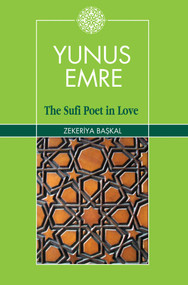 Yunus Emre (The Sufi Poet in Love) by zekeriya Baskel, 9781935295051