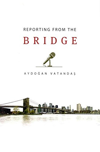 Reporting from the Bridge by Aydogan Vatandas, 9781935295167