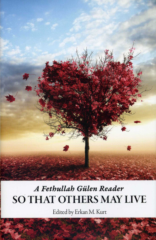 So That Others May Live (A Fethullah Gulen Reader) - 9781935295297 by Erkan M. Kurt, 9781935295297