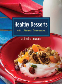 Healthy Desserts (with Natural Sweeteners) by Omur Akkor, 9781935295464