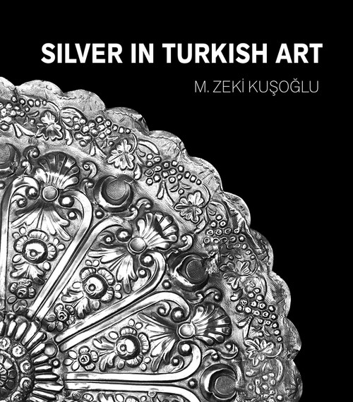 Silver in Turkish Art by M. Zeki Kusoglu, 9781935295686