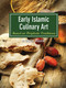 Early Islamic Culinary Art (Based on Prophetic Traditions) by Omur Akkor, 9781935295839